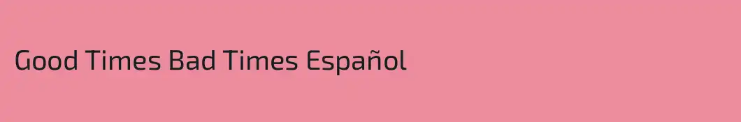Good Times Bad Times Español